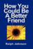 How You Could Be A Better Friend