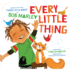 Every Little Thing: Based on the Song 'Three Little Birds' By Bob Marley (Music Books for Children, African American Baby Books, Bob Marley Books for Kids) (Bob Marley By Chronicle Books)