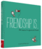 Friendship is...: 500 Reasons to Appreciate Friends (Books About Friendship, Gifts for Women, Gifts for Your Bestie)