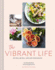 The Vibrant Life: Eat Well, Be Well (Holistic Beauty and Nutrition Cookbook, Recipes for Health and Wellness)