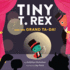 Tiny T. Rex and the Grand Ta-Da!