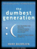 The Dumbest Generation: How the Digital Age Stupefies Young Americans and Jeopardizes Our Future (Or, Don't Trust Anyone Under 30) (Audio Cd)