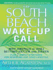 The South Beach Wake-Up Call: Why America is Still Getting Fatter and Sicker, Plus 7 Simple Strategies for Reversing Our Toxic Lifestyle