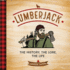 Lumberjack: the History, the Lore, the Life