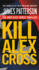 Kill Alex Cross (Alex Cross Novels)