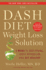 The Dash Diet Weight Loss Solution 2 Weeks to Drop Pounds, Boost Metabolism and Get Healthy Dash Diet Book