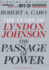 The Passage of Power (the Years of Lyndon Johnson)