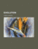 Evolution: Its Nature, Its Evidences, and Its Relation to Religious Thought