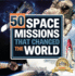 50 Space Missions That Changed the World (the Beginner's Guide to Space)