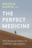 The Perfect Medicine