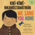 We Sang You Home / Kik-Kw-Nikamstamtinn (Cree and English Edition)