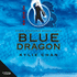 Blue Dragon: the Thrilling Conclusion to the Contemporary Fantasy Series the Dark Heavens Trilogy (Dark Heavens Trilogy, 3)