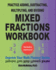 Practice Adding, Subtracting, Multiplying, and Dividing Mixed Fractions Workbook: Improve Your Math Fluency Series (Volume 14)