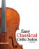 Easy Classical Cello Solos: Featuring Music of Bach, Mozart, Beethoven, Tchaikovsky and Others