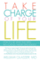 Take Charge of Your Life: How to Get What You Need With Choice Theory Psychology