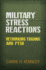 Military Stress Reactions: Rethinking Trauma and Ptsd