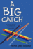 A Big Catch a Collection of Poems for the Young at Heart to Be Illustrated By the Reader