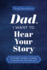 Dad, I Want to Hear Your Story: A Father's Guided Journal To Share His Life & His Love