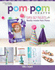 Pom-Pom Crafts: Super Easy Projects With Ready-Made Pom Poms