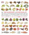 The Illustrated Cook's Book of Ingredients: 2, 500 of the Worl's Best With Classic Recipes
