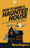 How to Make a Haunted House-Your Step-By-Step Guide to Making a Haunted House