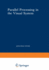 Parallel Processing in the Visual System: The Classification of Retinal Ganglion Cells and Its Impact on the Neurobiology of Vision