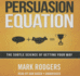 Persuasion Equation: the Subtle Science of Getting Your Way