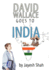 David Wallace Goes to India