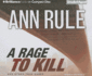 A Rage to Kill: and Other True Cases (Ann Rule's Crime Files)