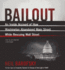 Bailout: an Inside Account of How Washington Abandoned Main Street While Rescuing Wall Street