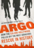 Argo: How the Cia and Hollywood Pulled Off the Most Audacious Rescue in History: Library Edition