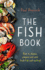 The Fish Book: How to Choose, Prepare and Cook Fresh Fish and Seafood (How to Book)
