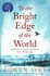 To the Bright Edge of the World [Paperback] [May 04, 2017] Ivey, Eowyn