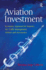 Aviation Investment: Economic Appraisal for Airports, Air Traffic Management, Airlines and Aeronautics