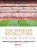 The Wenger Revolution: the Club of My Life
