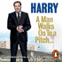 A Man Walks on to a Pitch: Stories From a Life in Football