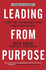 Leading From Purpose: Clarity and Confidence to Act When It Matters