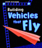 Building Vehicles That Fly (Young Explorer: Young Engineers)