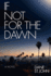 If Not for the Dawn