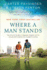 Where a Man Stands: Two Different Worlds, an Impossible Situation, and the Unexpected Friendship That Changed Everything