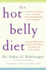 The Hot Belly Diet: a 30-Day Ayurvedic Plan to Reset Your Metabolism, Lose Weight, and Restore Your Body's Natural Balance to Heal Itself
