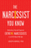 The Narcissist You Know: Defending Yourself Against Extreme Narcissists in an All-About-Me Age