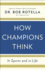 How Champions Think: in Sports and in Life