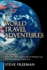 World Travel Adventures: True Encounters From Over 100 Countries By an Ordinary Guy With Extraordinary Experiences