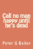 Call no man happy until he's dead