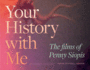 Your History With Me-the Films of Penny Siopis