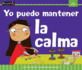 Yo Puedo Mantener La Calma (Mi Base) (Spanish Edition)