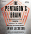 The Pentagon's Brain: an Uncensored History of Darpa, America's Top-Secret Military Research Agency