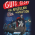 Guts & Glory: the American Revolution (Guts and Glory)
