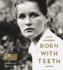 Born With Teeth: a Memoir